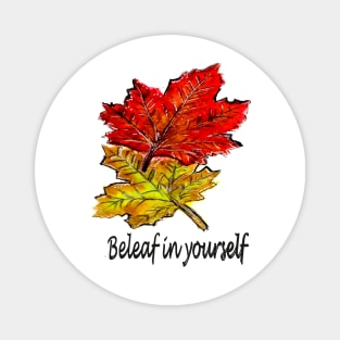 Beleaf in yourself Magnet